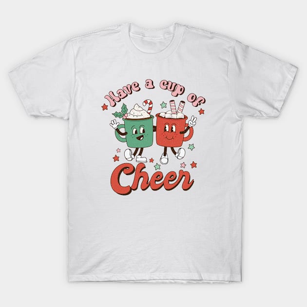 Have a Cup of Cheer T-Shirt by DreamCafe